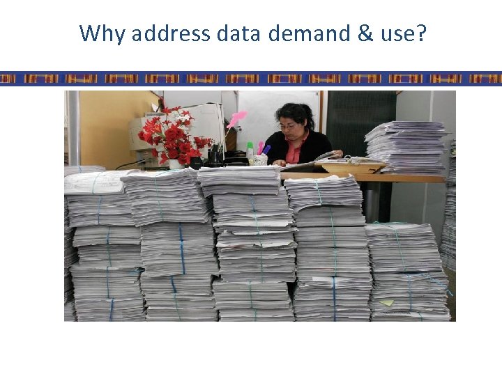 Why address data demand & use? 