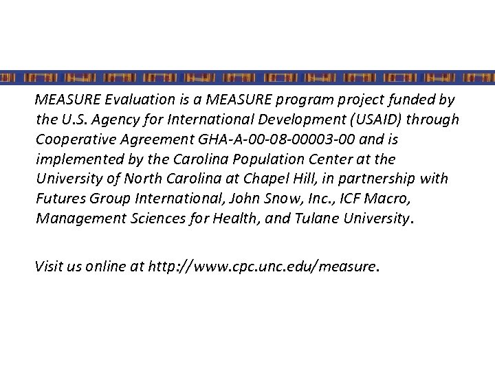 MEASURE Evaluation is a MEASURE program project funded by the U. S. Agency for