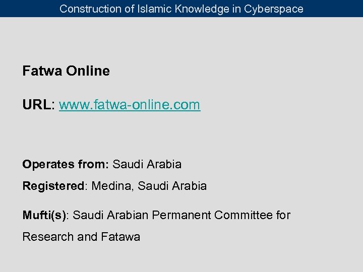 Construction of Islamic Knowledge in Cyberspace Fatwa Online URL: www. fatwa-online. com Operates from: