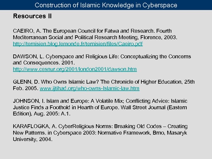 Construction of Islamic Knowledge in Cyberspace Resources II CAEIRO, A. The European Council for