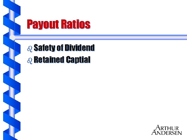 Payout Ratios b Safety of Dividend b Retained Captial 