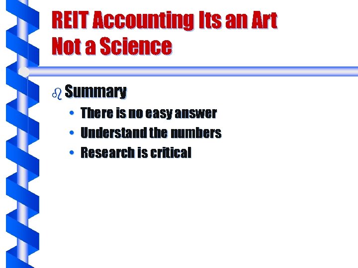 REIT Accounting Its an Art Not a Science b Summary • There is no