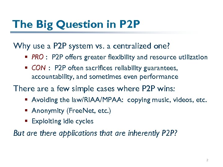 The Big Question in P 2 P Why use a P 2 P system