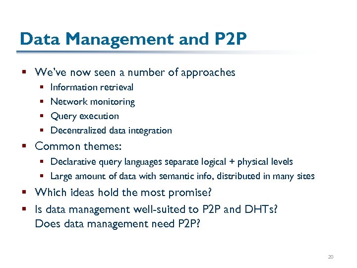 Data Management and P 2 P § We’ve now seen a number of approaches