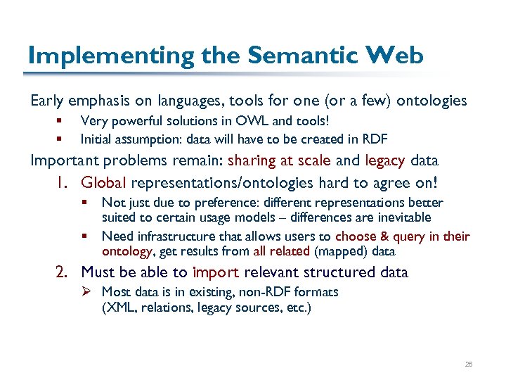 Implementing the Semantic Web Early emphasis on languages, tools for one (or a few)