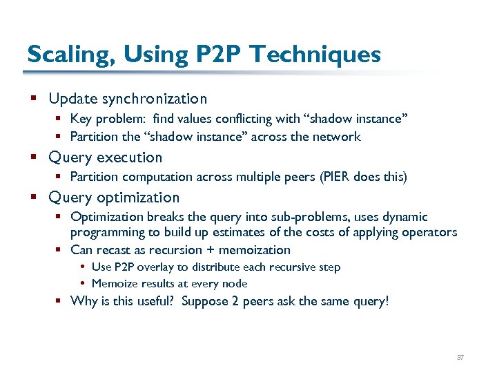 Scaling, Using P 2 P Techniques § Update synchronization § Key problem: find values