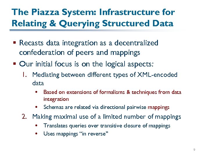 The Piazza System: Infrastructure for Relating & Querying Structured Data § Recasts data integration