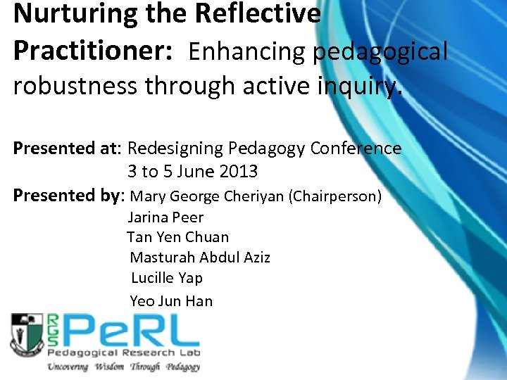 Nurturing the Reflective Practitioner: Enhancing pedagogical robustness through active inquiry. Presented at: Redesigning Pedagogy