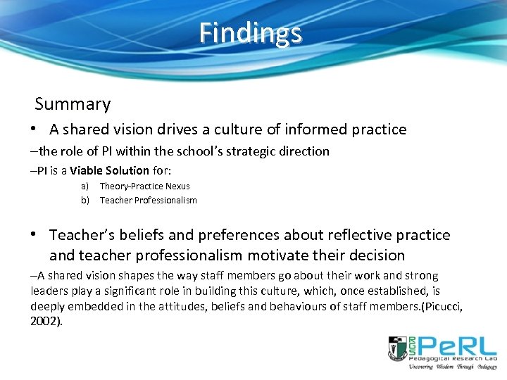 Findings Summary • A shared vision drives a culture of informed practice –the role