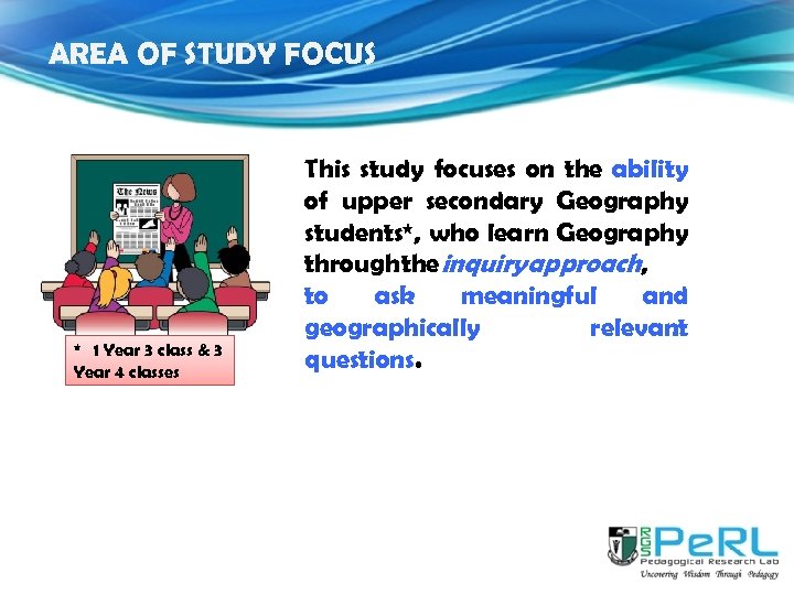 AREA OF STUDY FOCUS * 1 Year 3 class & 3 Year 4 classes