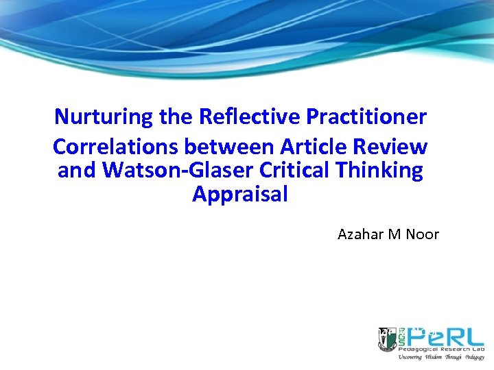 Nurturing the Reflective Practitioner Correlations between Article Review and Watson-Glaser Critical Thinking Appraisal Azahar