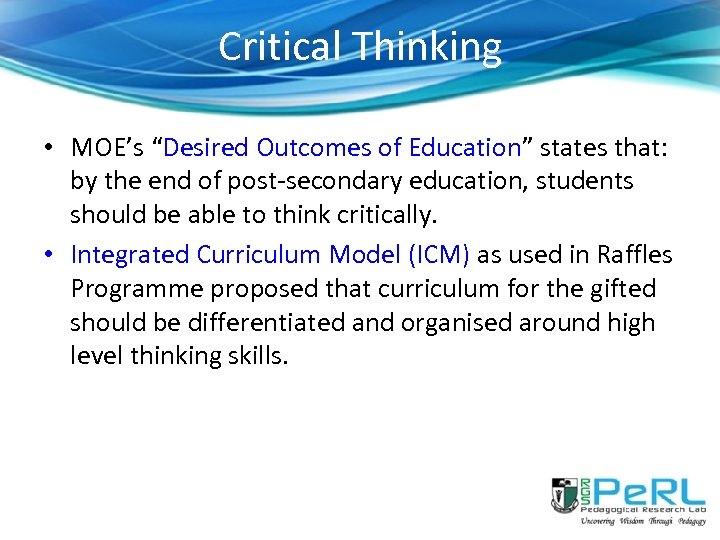Critical Thinking • MOE’s “Desired Outcomes of Education” states that: by the end of