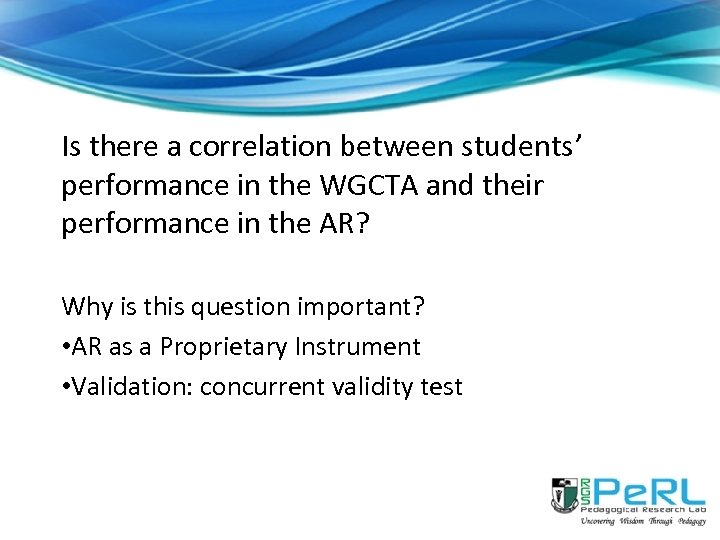 Is there a correlation between students’ performance in the WGCTA and their performance in