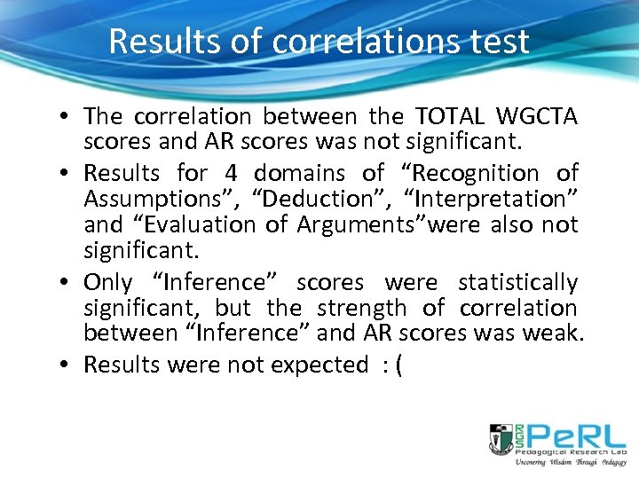 Results of correlations test • The correlation between the TOTAL WGCTA scores and AR