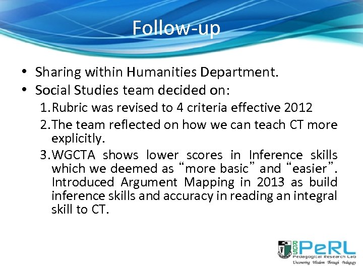 Follow-up • Sharing within Humanities Department. • Social Studies team decided on: 1. Rubric
