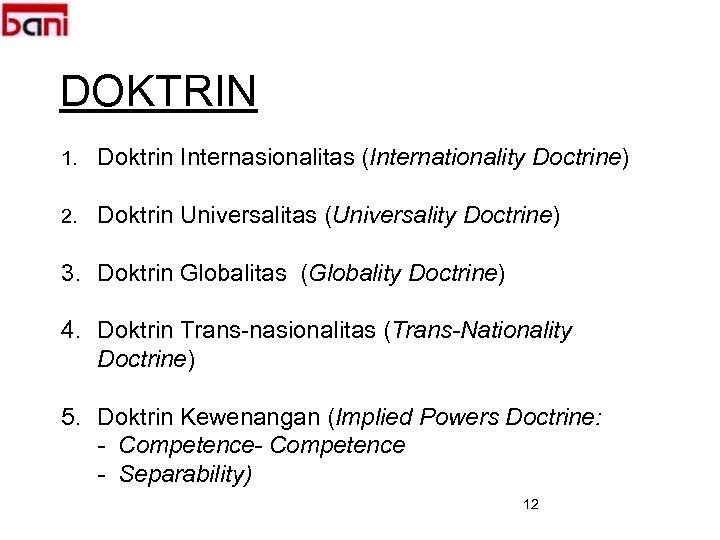 DOKTRIN 1. Doktrin Internasionalitas (Internationality Doctrine) 2. Doktrin Universalitas (Universality Doctrine) 3. Doktrin Globalitas
