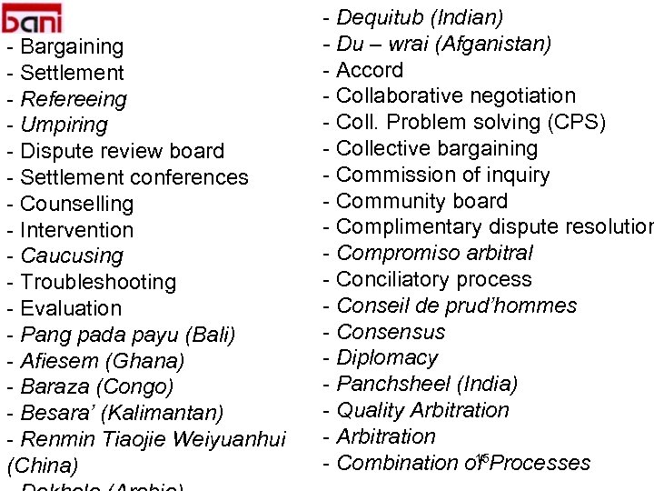- Bargaining - Settlement - Refereeing - Umpiring - Dispute review board - Settlement