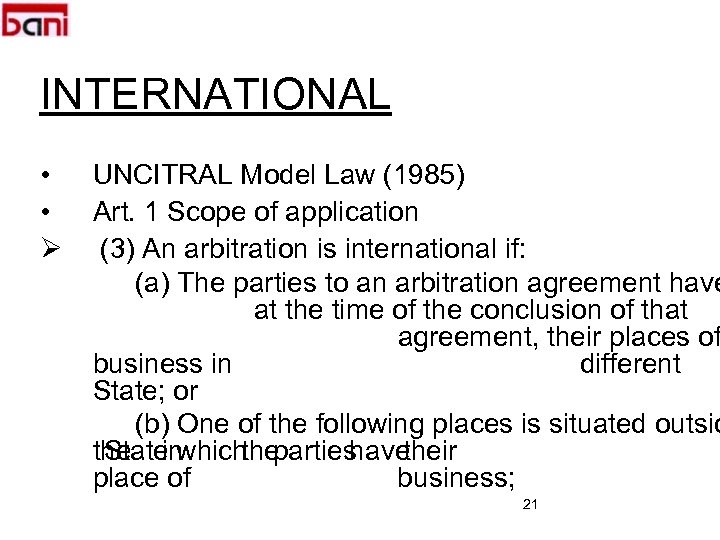 INTERNATIONAL • • Ø UNCITRAL Model Law (1985) Art. 1 Scope of application (3)