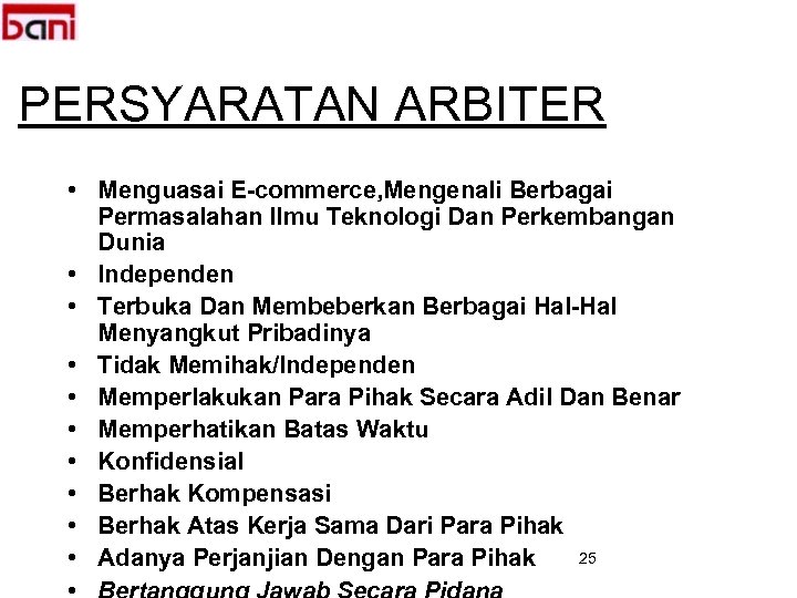 PERSYARATAN ARBITER • Menguasai E-commerce, Mengenali Berbagai Permasalahan Ilmu Teknologi Dan Perkembangan Dunia •
