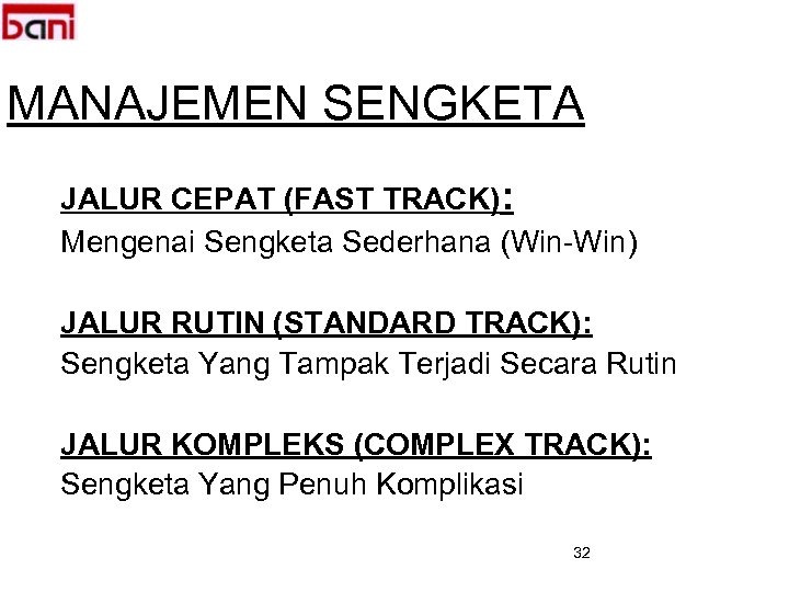 MANAJEMEN SENGKETA JALUR CEPAT (FAST TRACK): Mengenai Sengketa Sederhana (Win-Win) JALUR RUTIN (STANDARD TRACK):