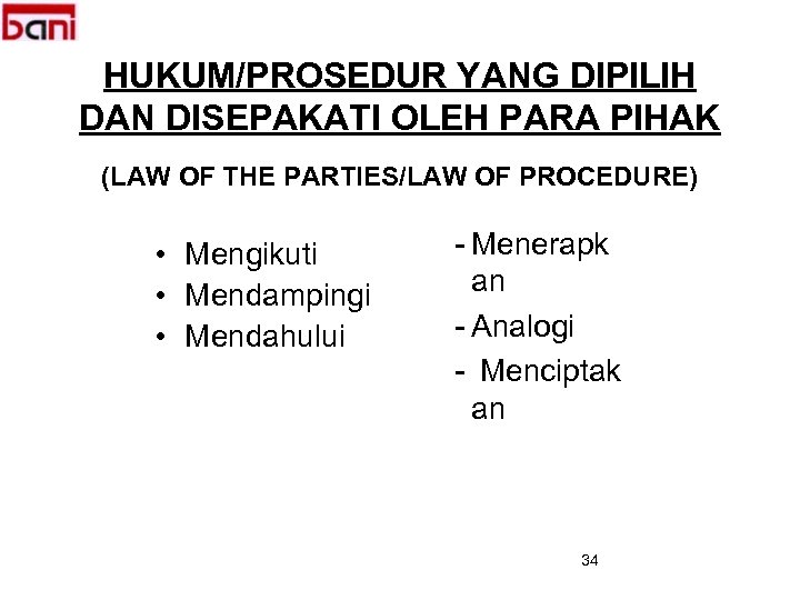 HUKUM/PROSEDUR YANG DIPILIH DAN DISEPAKATI OLEH PARA PIHAK (LAW OF THE PARTIES/LAW OF PROCEDURE)