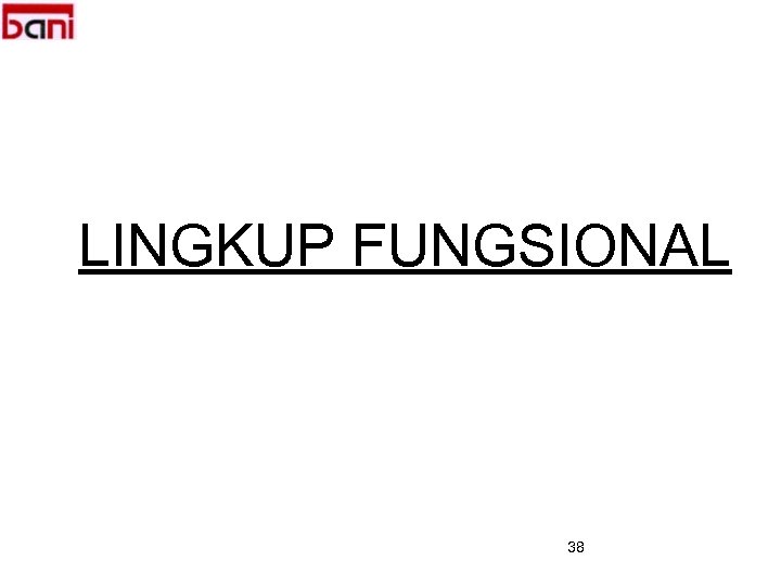 LINGKUP FUNGSIONAL 38 