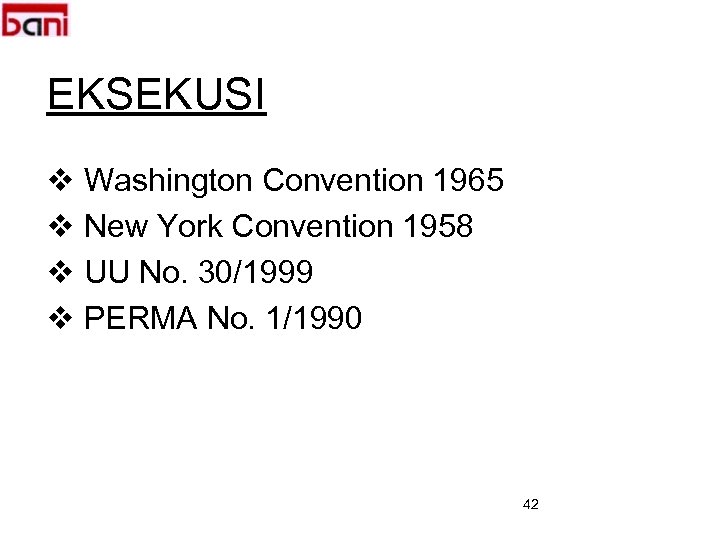 EKSEKUSI v Washington Convention 1965 v New York Convention 1958 v UU No. 30/1999