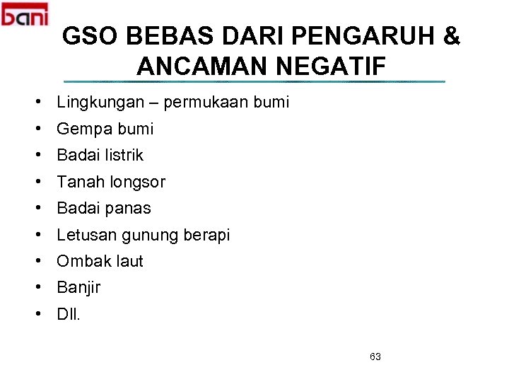 GSO BEBAS DARI PENGARUH & ANCAMAN NEGATIF • Lingkungan – permukaan bumi • Gempa