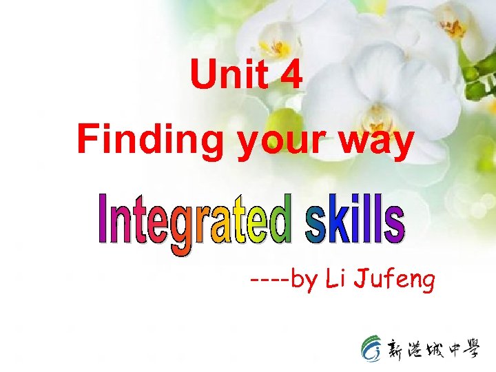 Unit 4 Finding your way ----by Li Jufeng 