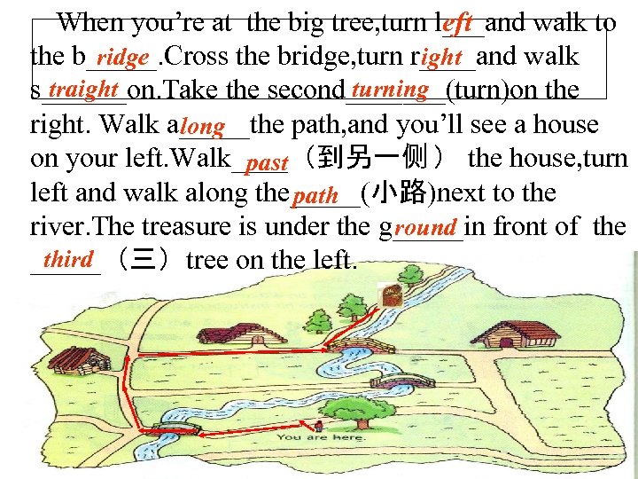 eft When you’re at the big tree, turn l___and walk to ridge ight the