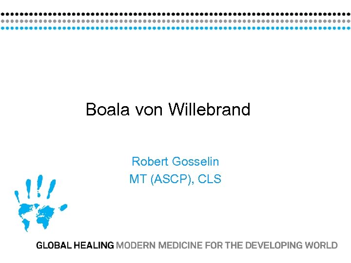 Boala von Willebrand Robert Gosselin MT (ASCP), CLS 