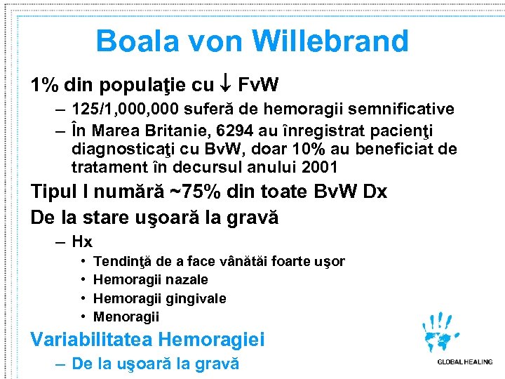 Boala von Willebrand 1% din populaţie cu Fv. W – 125/1, 000 suferă de