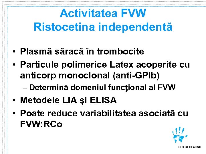 Activitatea FVW Ristocetina independentă • Plasmă săracă în trombocite • Particule polimerice Latex acoperite