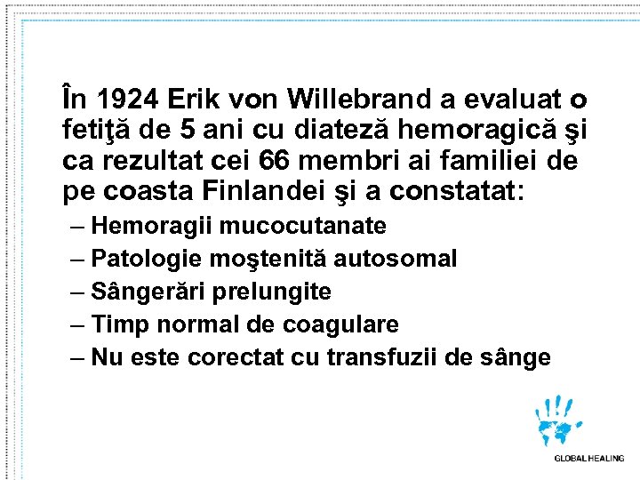 În 1924 Erik von Willebrand a evaluat o fetiţă de 5 ani cu diateză