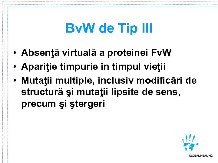 Bv. W de Tip III • Absenţă virtuală a proteinei Fv. W • Apariţie