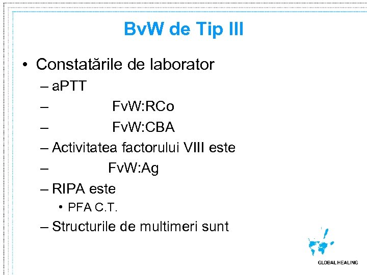 Bv. W de Tip III • Constatările de laborator – a. PTT prelungit –