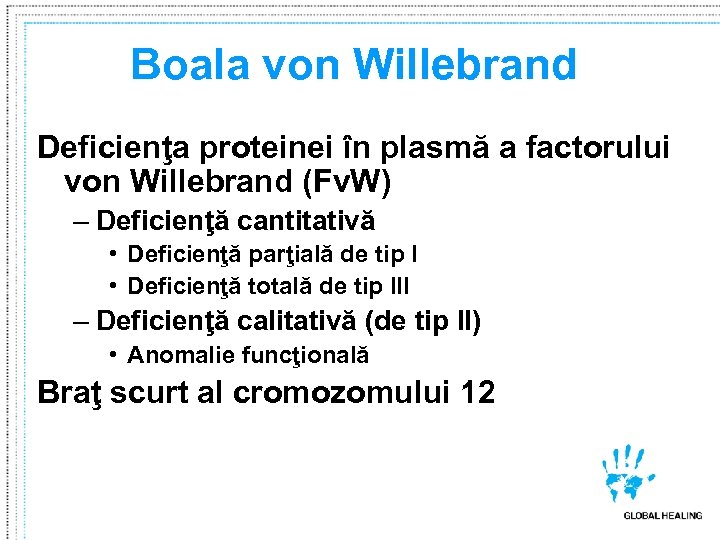 Boala von Willebrand Deficienţa proteinei în plasmă a factorului von Willebrand (Fv. W) –