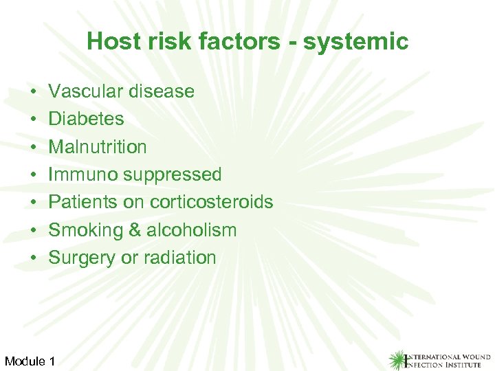 Host risk factors - systemic • • Vascular disease Diabetes Malnutrition Immuno suppressed Patients