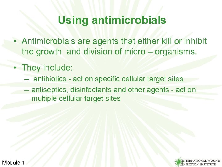 Using antimicrobials • Antimicrobials are agents that either kill or inhibit the growth and