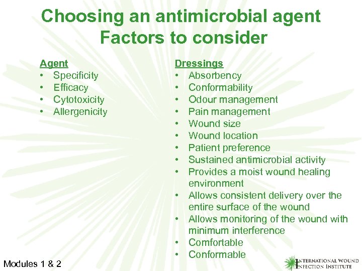 Choosing an antimicrobial agent Factors to consider Agent • Specificity • Efficacy • Cytotoxicity