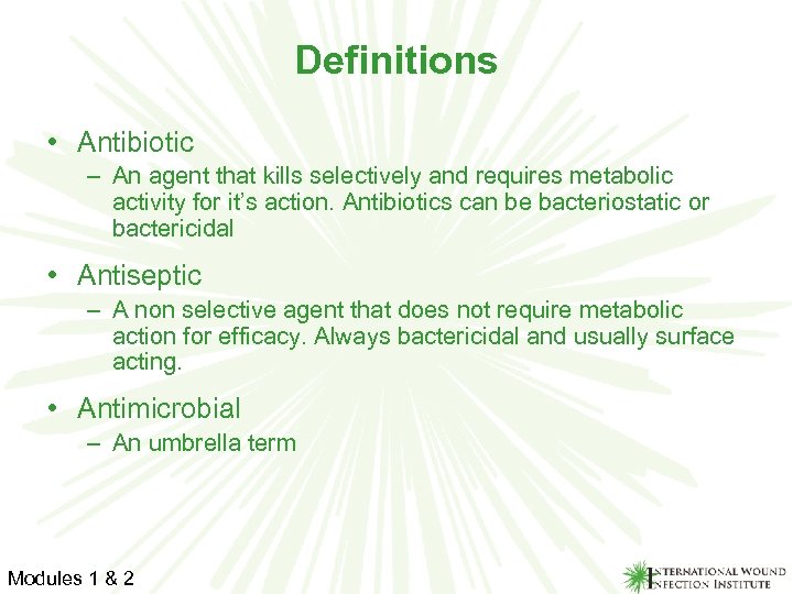 Definitions • Antibiotic – An agent that kills selectively and requires metabolic activity for