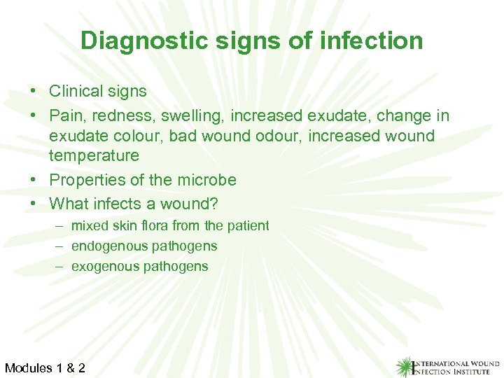 Diagnostic signs of infection • Clinical signs • Pain, redness, swelling, increased exudate, change