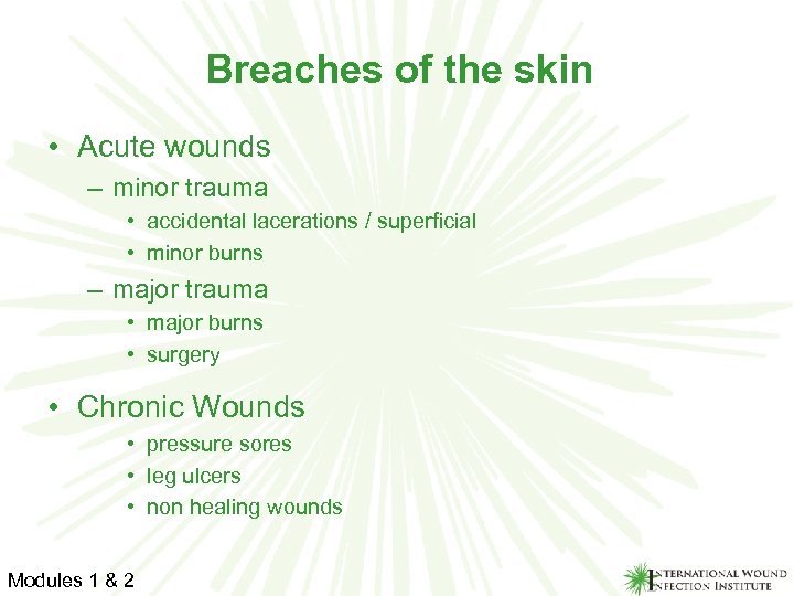 Breaches of the skin • Acute wounds – minor trauma • accidental lacerations /