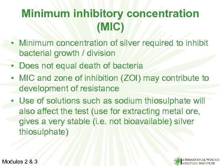 Minimum inhibitory concentration (MIC) • Minimum concentration of silver required to inhibit bacterial growth