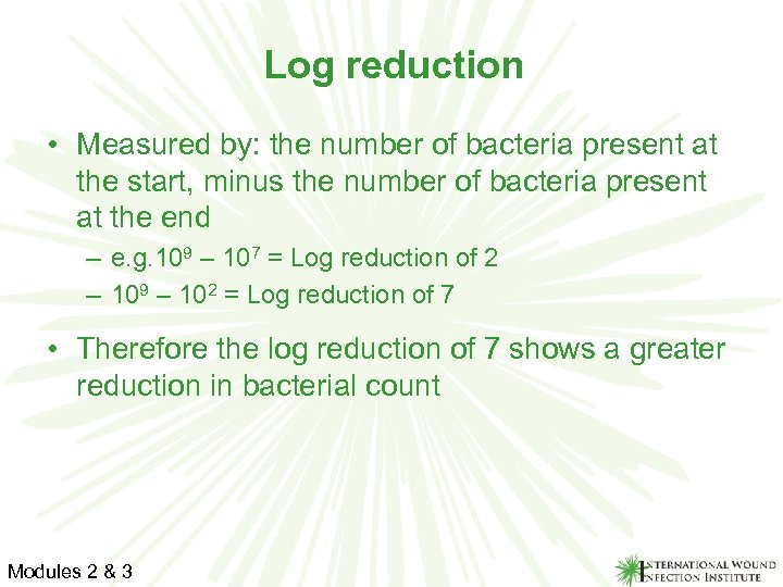 Log reduction • Measured by: the number of bacteria present at the start, minus