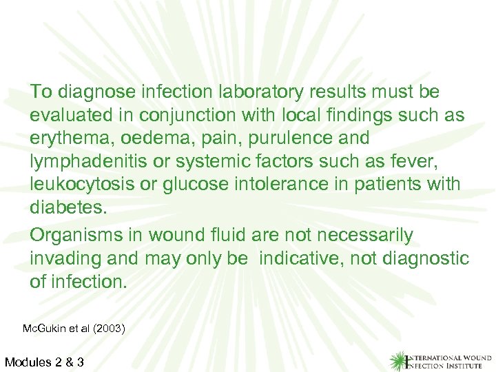 To diagnose infection laboratory results must be evaluated in conjunction with local findings such