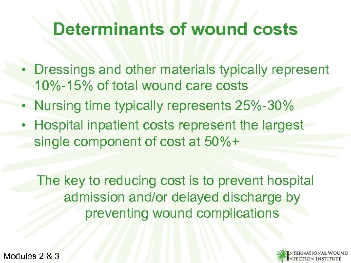 Determinants of wound costs • Dressings and other materials typically represent 10%-15% of total