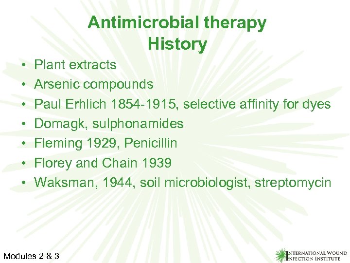 Antimicrobial therapy History • • Plant extracts Arsenic compounds Paul Erhlich 1854 -1915, selective