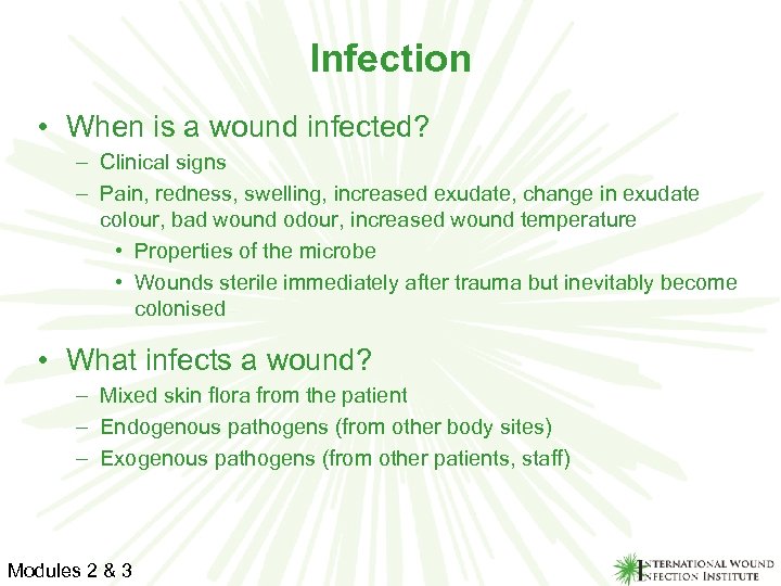 Infection • When is a wound infected? – Clinical signs – Pain, redness, swelling,