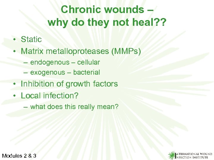 Chronic wounds – why do they not heal? ? • Static • Matrix metalloproteases